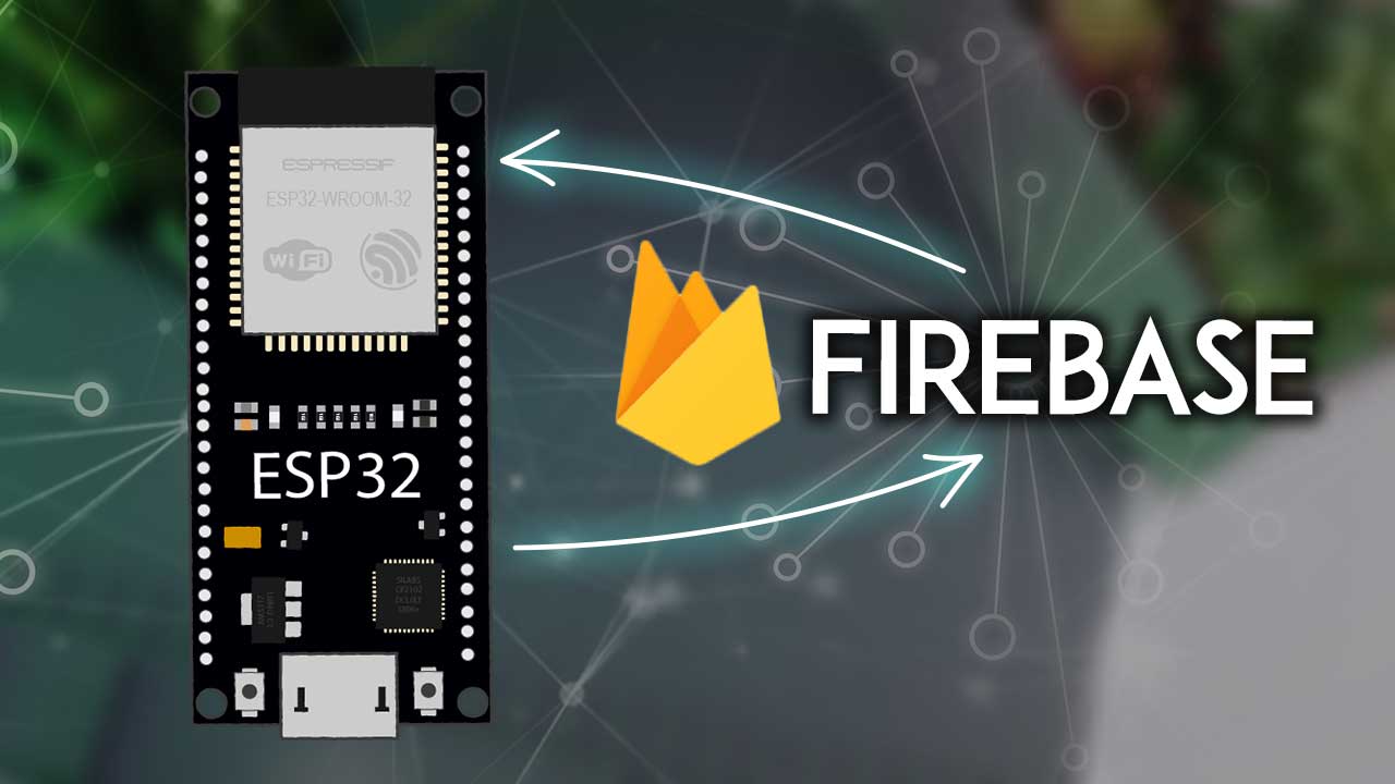 Getting Started with ESP32 with Firebase: Realtime Database Arduino IDE